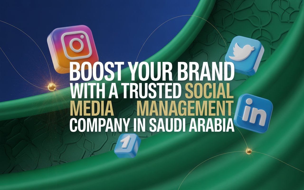 Trusted Social Media Management Company in Saudi Arabia